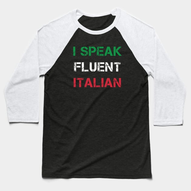 I Speak Fluent Italian Baseball T-Shirt by Coolthings